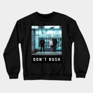 Don't Rush, But Don't Slow Down Crewneck Sweatshirt